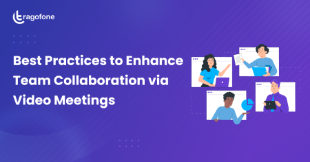 Best Practices to Enhance Team Collaboration through Video Meetings